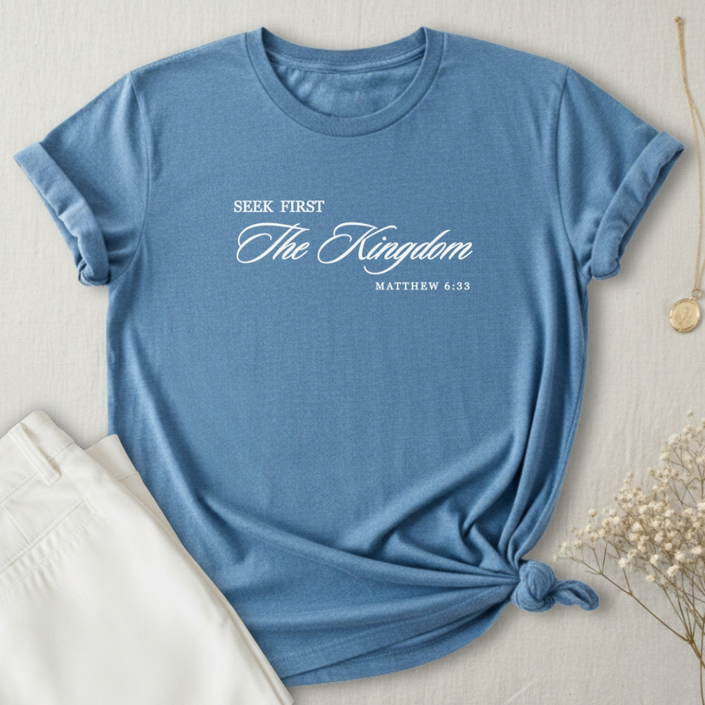 Seek First The Kingdom T-Shirt