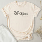 Seek First The Kingdom T-Shirt
