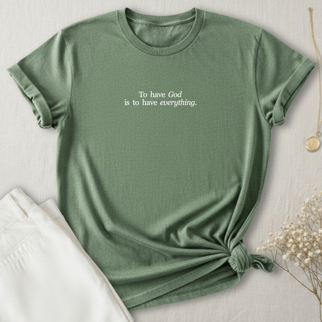 To Have God T-Shirt